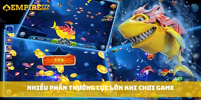 Nhiều phần thưởng cực lớn khi chơi game